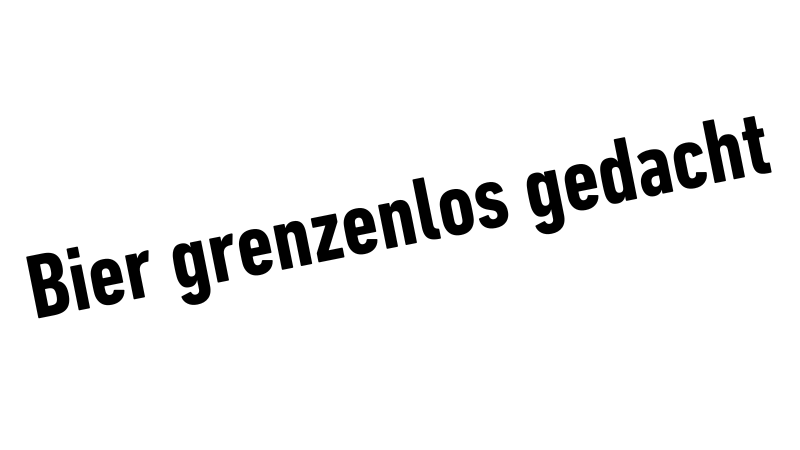 Bier grenzenlos gedacht